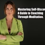 Mastering Self-Discovery: A Guide to Coaching Through Meditation.