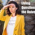 Living Questioning the Universe: Understanding the Languages of the Universe