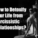 Breaking Free: How to Detoxify Your Life from Narcissistic Relationships