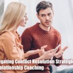 Navigating Conflict Resolution Strategies in Relationship Coaching