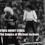 STARS ABOUT STARS: The Enigma of Michael Jackson