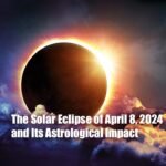 The Solar Eclipse of April 8, 2024 and Its Astrological Impact