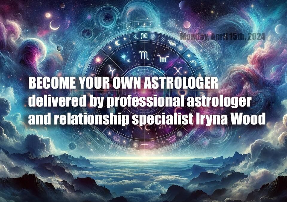 BECOME YOUR OWN ASTROLOGER delivered by professional astrologer and relationship specialist Iryna Woo