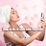 How to Be in Love with Yourself