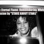 The Eternal Flame: Remembering Whitney Houston by "STARS ABOUT STARS"